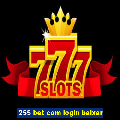 255 bet com login baixar